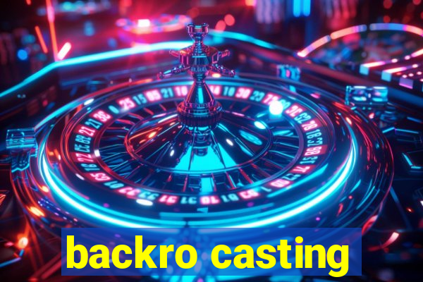 backro casting